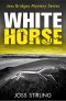 [Jess Bridges Mystery 02] • White Horse